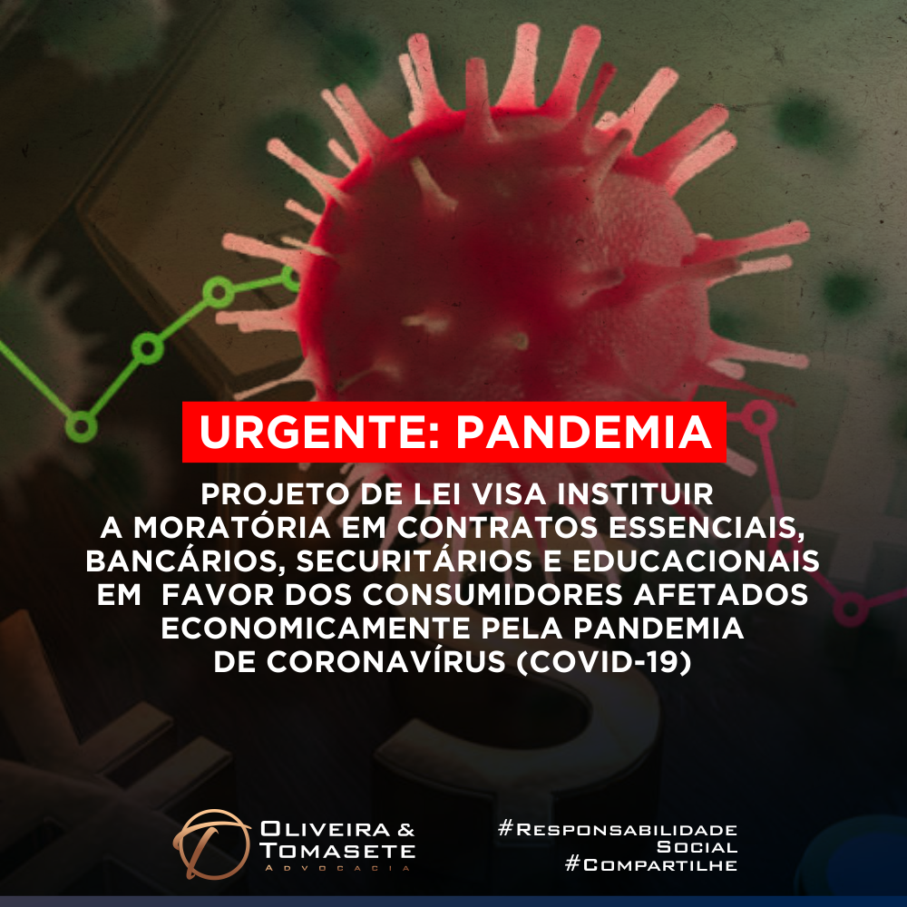 Urgente: Pandemia》 Projeto de Lei visa instituir a  moratória  em  contratos  essenciais, bancários,  securitários  e  educacionais  em  favor dos  consumidores  afetados  economicamente  pela pandemia  de  coronavírus  (COVID‐19)